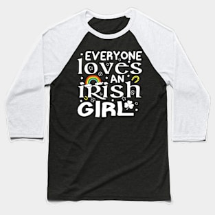 St Patricks Day Everyone Loves an Irish Girl Baseball T-Shirt